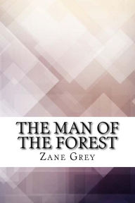 Title: The Man of the Forest, Author: Zane Grey