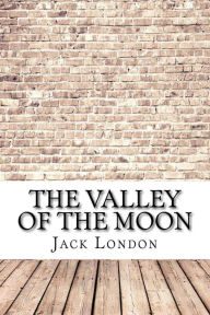 Title: The Valley of the Moon, Author: Jack London