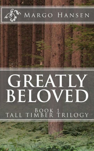 Greatly Beloved: Book 1 TALL TIMBER TRILOGY