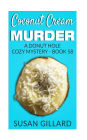 Coconut Cream Murder: A Donut Hole Cozy Mystery - Book 58