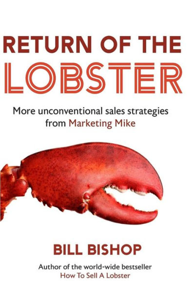 Return Of The Lobster: A Journey To The Heart Of Marketing Your Business