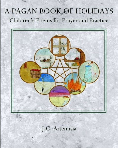 A Pagan Book of Holidays: Children's Poems for Prayer & Practice