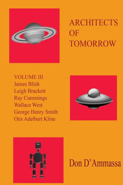 Architects of Tomorrow: Volume Three: Surveys of Six Science Fiction Authors