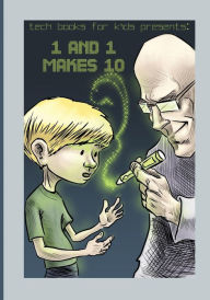 Title: 1 and 1 Makes 10: A fun way for kids and teenagers to understand the different number systems, Author: Rogelio Nicolas Mengual