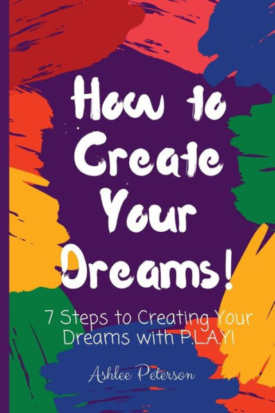 How to Create Your Dreams