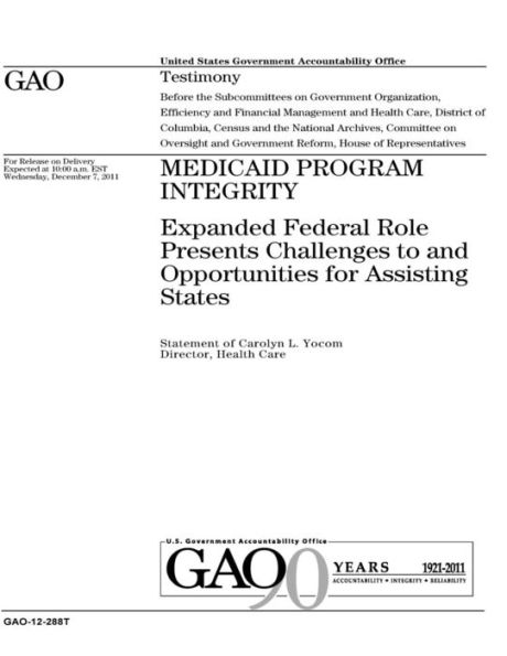 Medicaid program integrity: expanded federal role presents challenges to and opportunities for assisting states : testimony before the Subcommittees on Government Organization, Efficiency and Financial Management and Health Care, District of Columbia, Cen