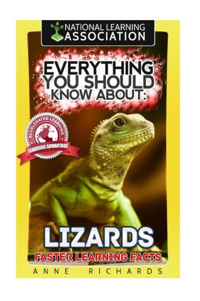 Everything You Should Know About: Lizards Faster Learning Facts
