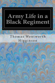 Title: Army Life in a Black Regiment, Author: Thomas Wentworth Higginson