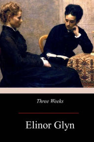 Title: Three Weeks, Author: Elinor Glyn