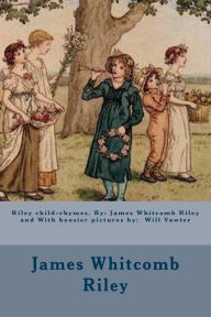 Title: Riley child-rhymes. By: James Whitcomb Riley and With hoosier pictures by: Will Vawter, Author: Will Vawter