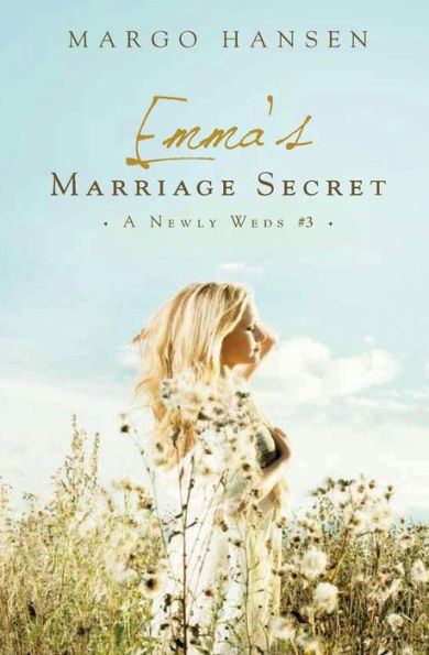 Emma's Marriage Secret: A Newly Weds #3