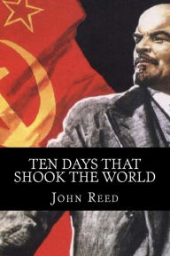 Title: Ten Days That Shook the World, Author: John Reed