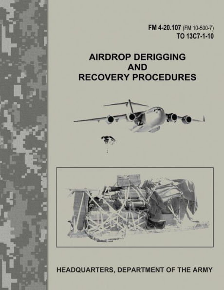 Airdrop Derigging and Recovery Procedures (FM 4-20.107 / FM 10-500-7 / TO 13C7-1-10)