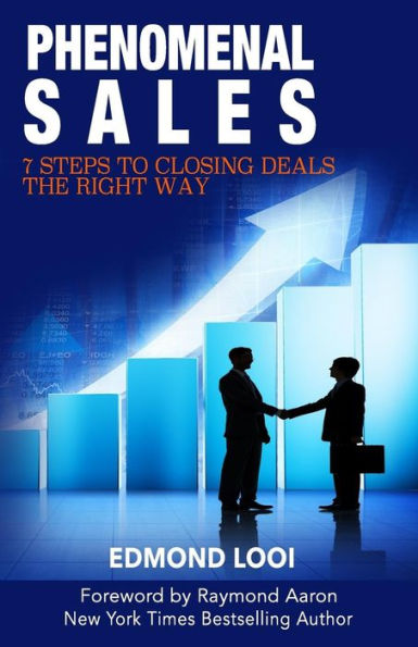 Phenomenal Sales: 7 Steps to Closing Deals the Right Way