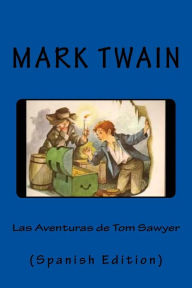 Title: Las Aventuras de Tom Sawyer (Spanish Edition), Author: Mark Twain