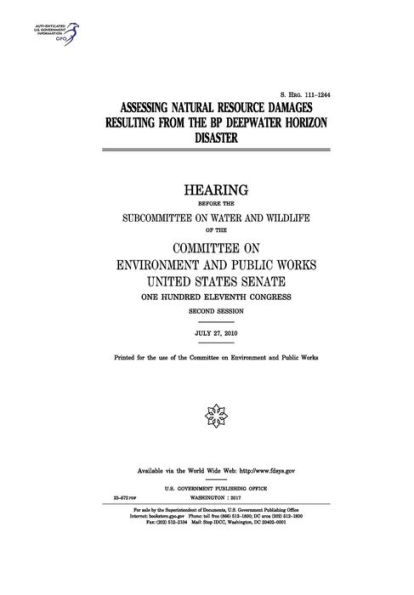 Assessing natural resource damages resulting from the BP Deepwater Horizon disaster: hearing before the Subcommittee on Water and Wildlife and the Committee on Environment and Public Works