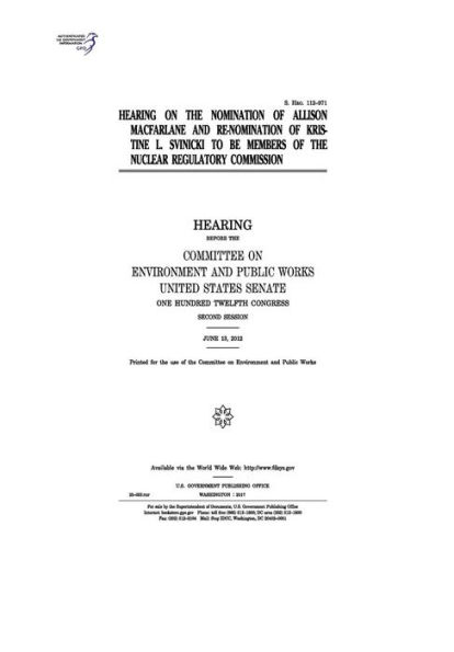 Hearing on the nomination of Allison Macfarlane and re-nomination of Kristine L. Svinicki to be members of the Nuclear Regulatory Commission: hearing before the Committee on Environment and Public Works