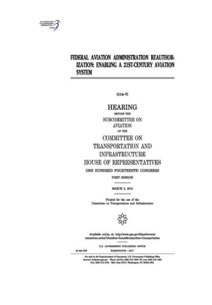 Federal Aviation Administration Reauthorization: Enabling a 21st-Century Aviation System: Hearing Before the Subcommittee on Aviation of the Committee on Transportation and Infrastructure