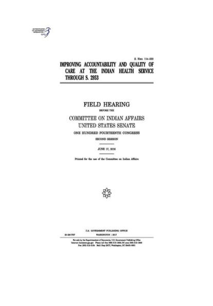 Improving accountability and quality of care at the Indian Health Service through S. 2953: field hearing before the Committee on Indian Affairs