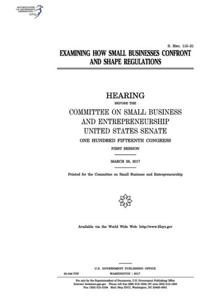 Examining how small businesses confront and shape regulations: hearing before the Committee on Small Business and Entrepreneurship