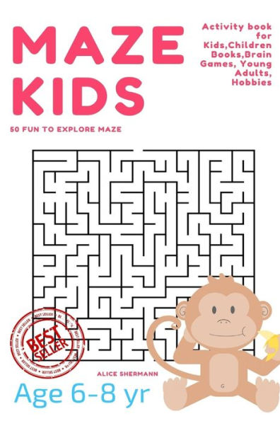 Maze Puzzle for Kids Age 6-8 years, 50 Fun to Explore Maze: Activity book for Kids, Children Books, Brain Games, Young Adults, Hobbies