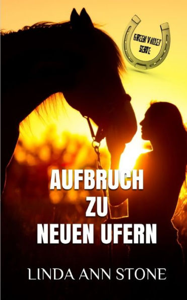 Aufbruch zu neuen Ufern (Green Valley Serie, Band 14)