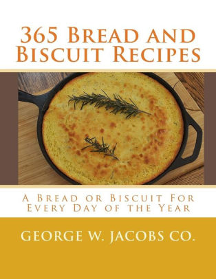365 Bread And Biscuit Recipes A Bread Or Biscuit For Every Day Of The Yearpaperback - 
