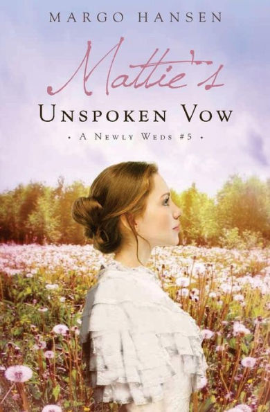 Mattie's Unspoken Vow: A Newly Weds #5