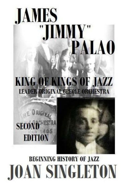 James Jimmy Palao The King of Kings of Jazz: The Beginning History of Jazz