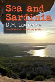 Title: Sea and Sardinia: New linked and annotated edition, Author: D. H. Lawrence