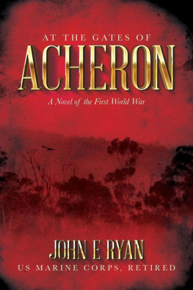 At the Gates of Acheron: A Novel of the First World War