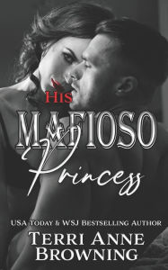 Title: His Mafioso Princess, Author: Terri Anne Browning