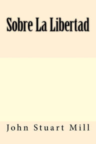 Title: Sobre La Libertad, Author: John Stuart Mill