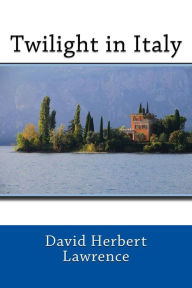 Title: Twilight in Italy, Author: D. H. Lawrence