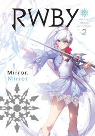 Book audio free download RWBY: Official Manga Anthology, Vol. 2: Mirror Mirror 9781974701582 