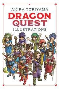 Title: Dragon Quest Illustrations: 30th Anniversary Edition, Author: Akira Toriyama