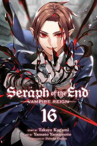 Title: Seraph of the End, Vol. 16: Vampire Reign, Author: Takaya Kagami