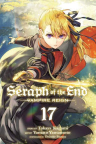 Title: Seraph of the End, Vol. 17: Vampire Reign, Author: Takaya Kagami