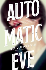 Title: Automatic Eve, Author: Rokuro Inui