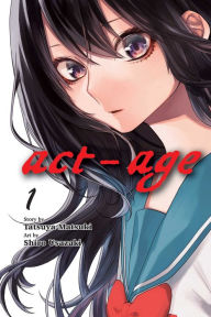 Free online books download read Act-Age, Vol. 1 by Tatsuya Matsuki, Shiro Usazaki