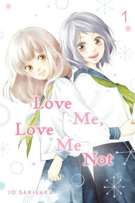 Title: Love Me, Love Me Not, Vol. 1, Author: Io Sakisaka