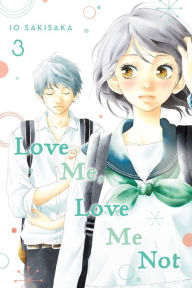 Good books to read free download Love Me, Love Me Not, Vol. 3 English version PDB FB2 by Io Sakisaka 9781974713110