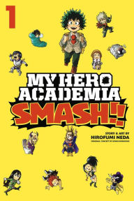 Title: My Hero Academia: Smash!!, Vol. 1, Author: Hirofumi Neda