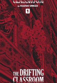 Title: The Drifting Classroom: Perfect Edition, Vol. 1, Author: Kazuo Umezz