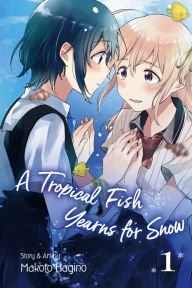 Title: A Tropical Fish Yearns for Snow, Vol. 1, Author: Makoto Hagino