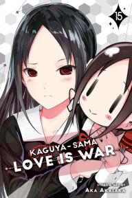 Title: Kaguya-sama: Love Is War, Vol. 15, Author: Aka Akasaka