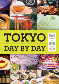 Title: Tokyo: Day by Day: 365 Things to See and Do!, Author: Isabelle Huang