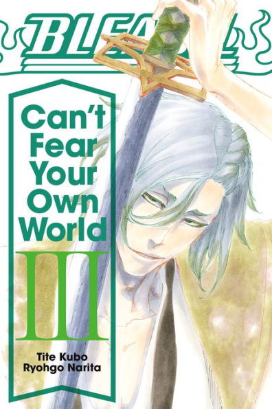 Bleach: Can't Fear Your Own World, Vol. 3