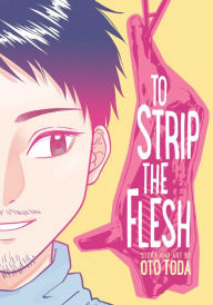 Title: To Strip the Flesh, Author: Oto Toda