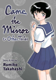 Title: Came the Mirror & Other Tales, Author: Rumiko Takahashi